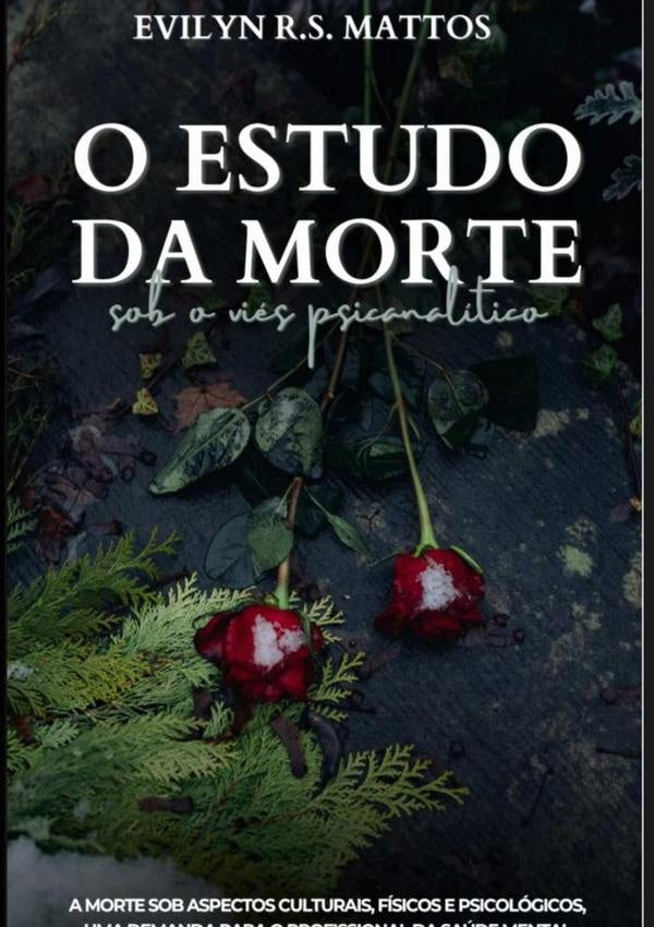 O Estudo Da Morte Sob O Vies Psicanalitico | EvilynRodriguesSampaio Mattos
