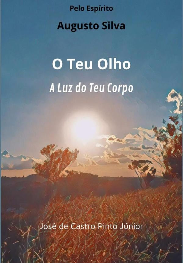 O Teu Olho, A Luz Do Teu Corpo | JoseDeCastroPinto Junior