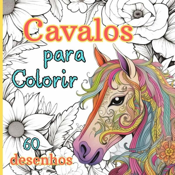 Livro Para Colorir Cavalos: Terapia Artistica Para Todas Idades 60 Cenarios Relaxantes De Cavalos ( | Mary Grace