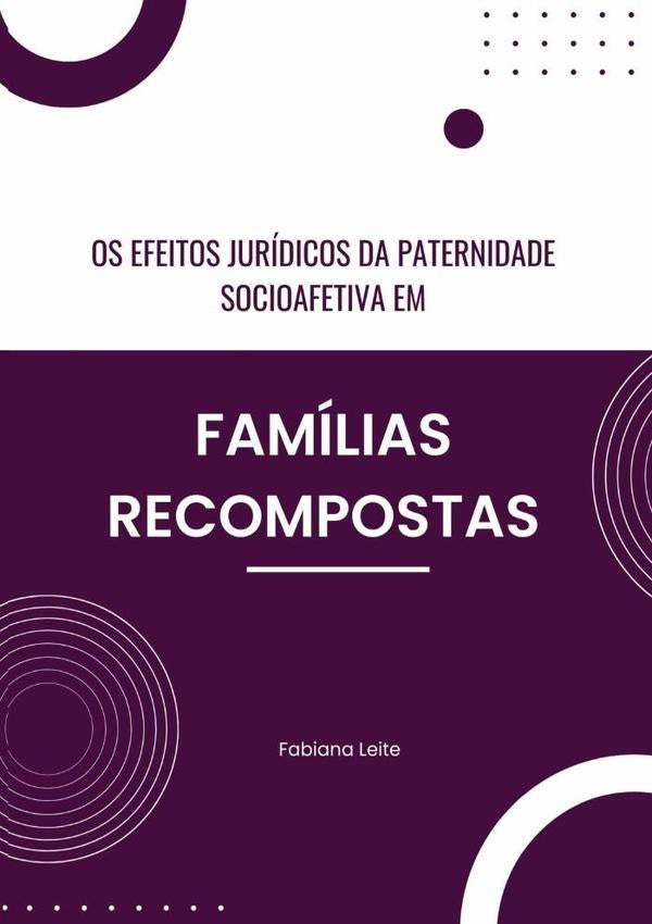 Os Efeitos Juridicos Da Paternidade Socioafetiva Em Familias Recompostas | FabianaDeCarvalhoMalheiros Leite