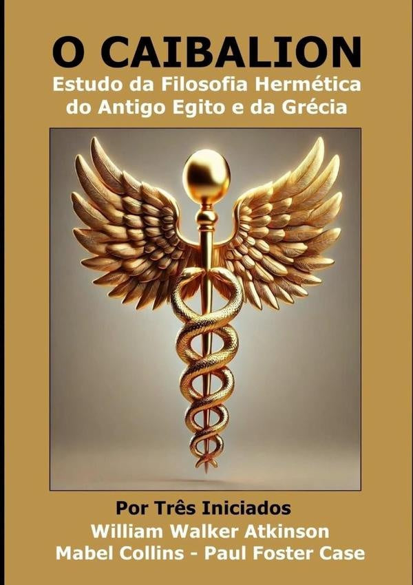 O Caibalion - Por Tr?s Iniciados | Walker Atkinson