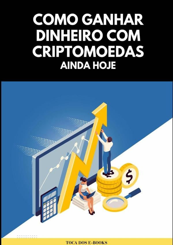 Como Ganhar Dinheiro Com Criptomoedas Ainda Hoje | TocaDos E-books