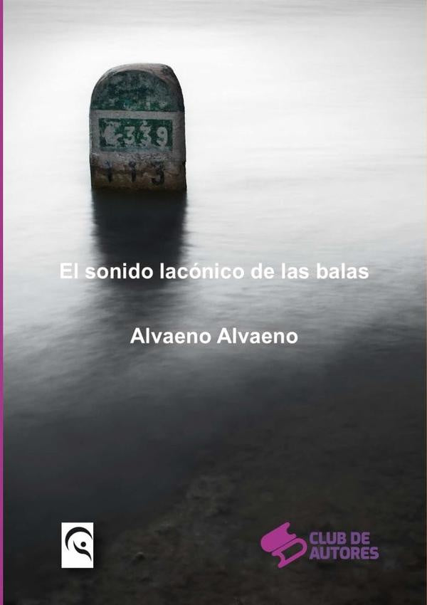 El Sonido Laconico De Las Balas | Alvaeno Alvaeno