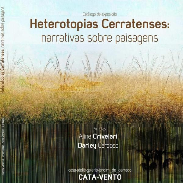 Heterotopias Cerratenses: Narrativas Sobre Paisagens | DarleyAlineCrivelari (curadoria)