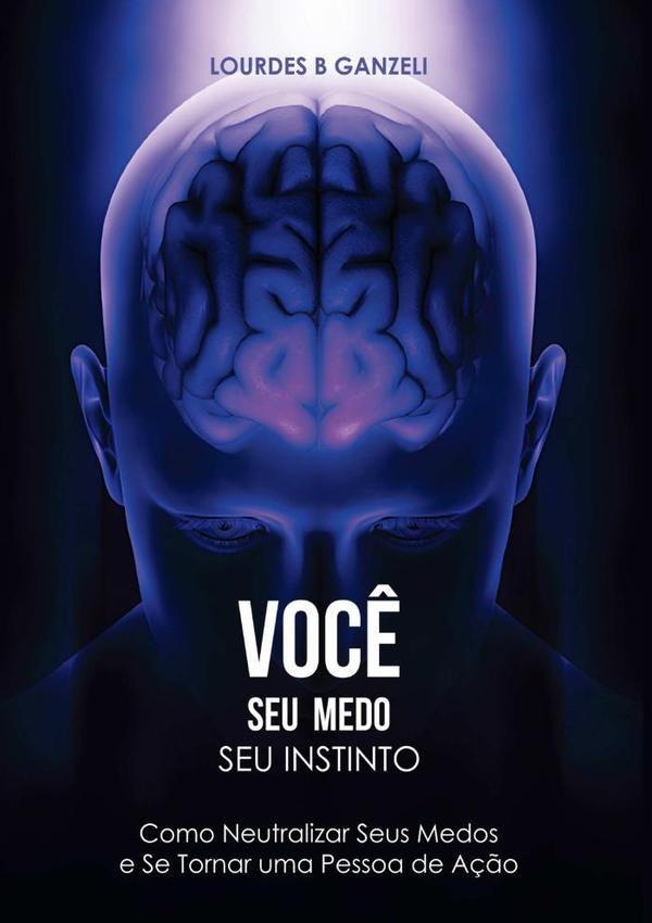 Voc?, Seus Medos, Seu Instinto | LourdesB Ganzeli
