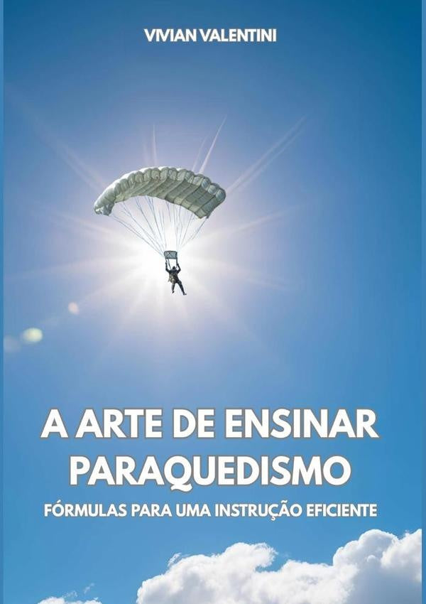 A Arte De Ensinar Paraquedismo | Vivian Valentini