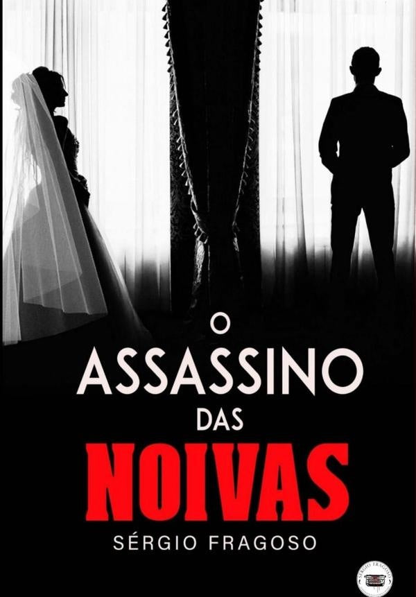 O Assassino Das Noivas | Sergio Fragoso