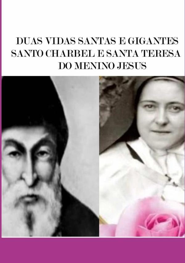 Duas Vidas Santas E Gigantes Santo Charbel E Santa Teresa Do Menino Jesus | GeorgesMikhael Raad