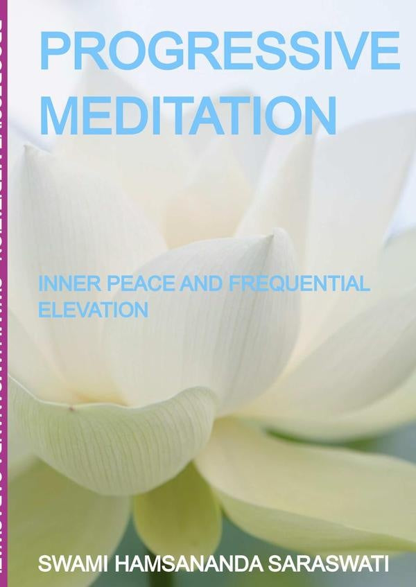 Progressive Meditation | SwamiHamsananda Saraswati