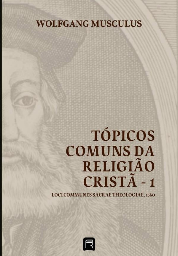 Topicos Comuns Da Religi?o Crist? - 1 | Wolfgang Musculus