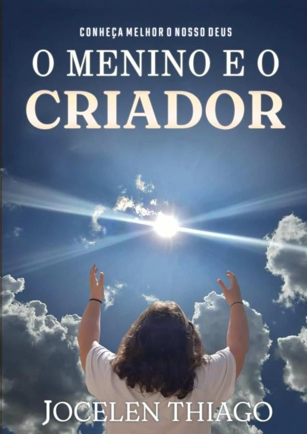 O Menino E O Criador | Jocelen Thiago