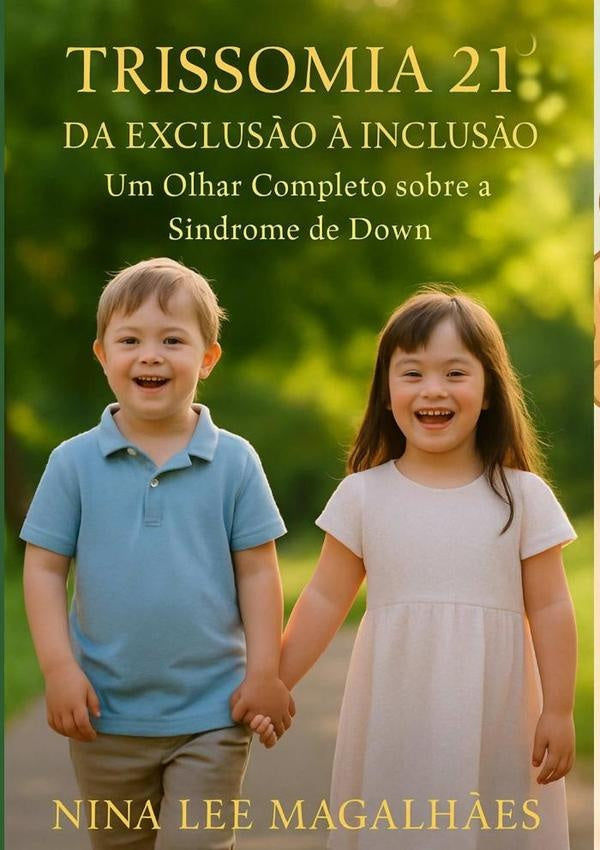 Trissomia 21 - Da Exclus?o ? Inclus?o | ValdiraAbreuMagalh?esNinaLeeDe Sa