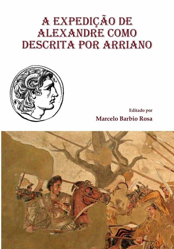 A Expedi??o De Alexandre Como Descrita Por Arriano | MarceloBarbio Rosa