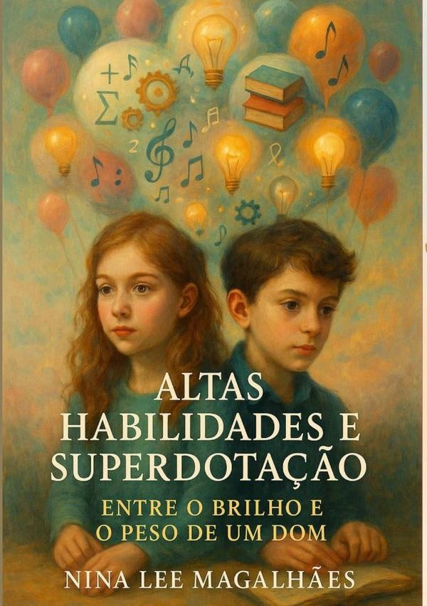 Altas Habilidades E Superdota??o Entre O Brilho E Peso De Um Dom | ValdiraAbreuMagalh?esNinaLeeDe Sa