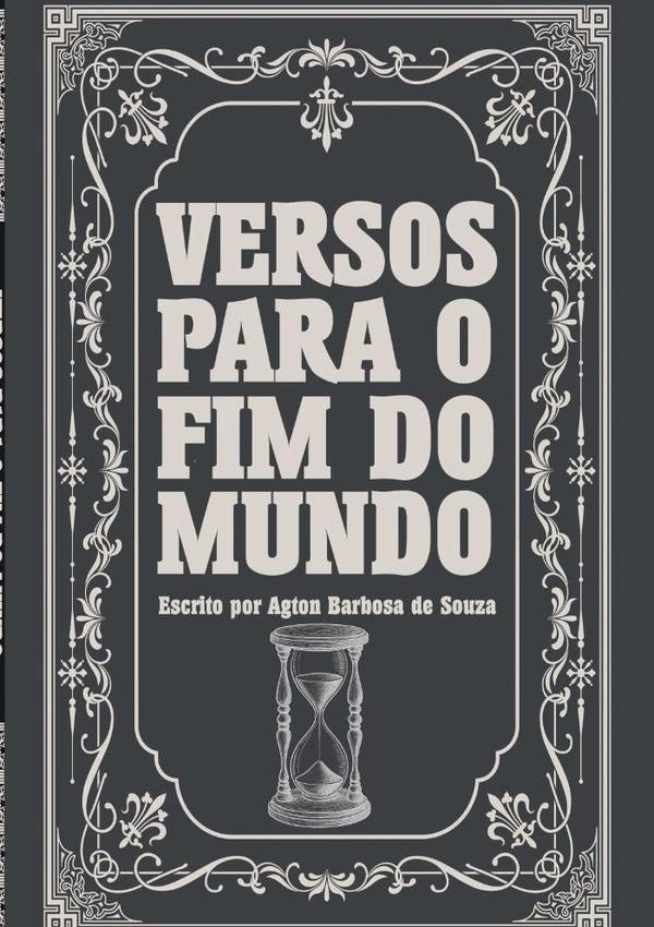 Versos Para O Fim Do Mundo | AgtonBarbosaDe Souza