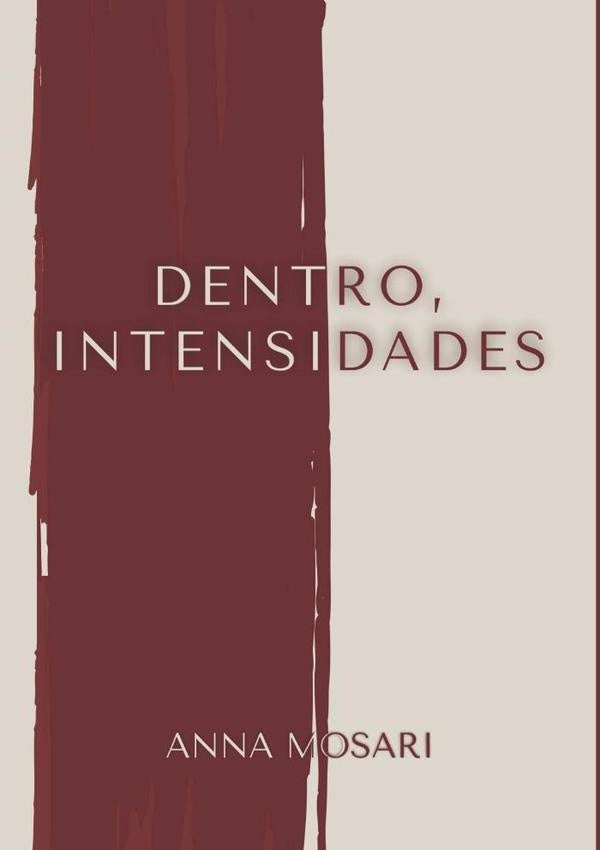 Dentro, Intensidades | Anna Mosari