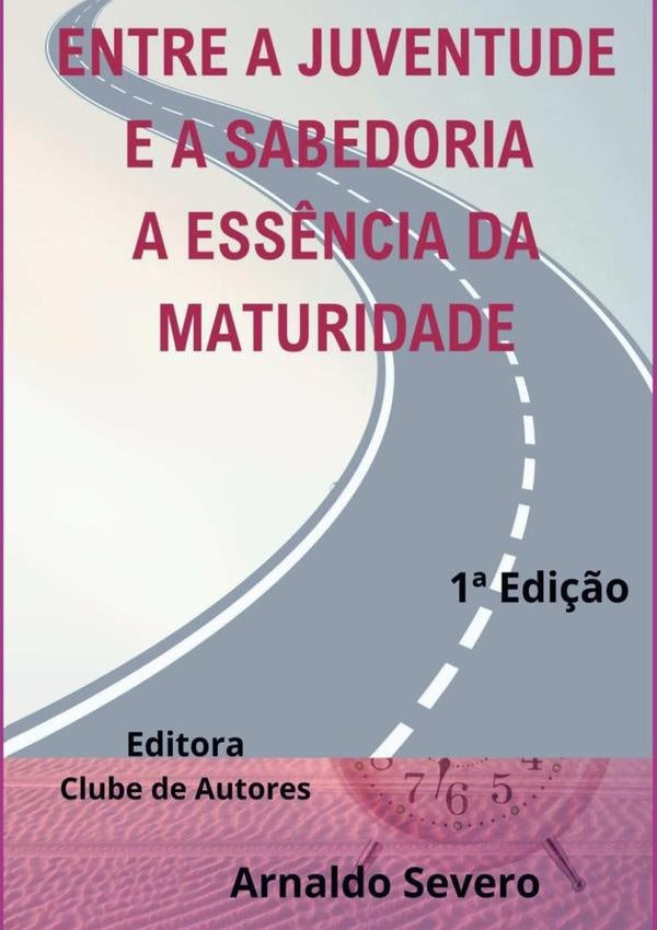 Entre A Juventude E A Sabedoria | Arnaldo Severo