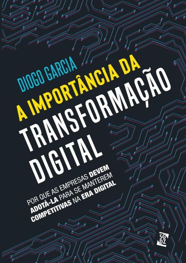 A Import?ncia Da Transforma??o Digital | Diogo Garcia