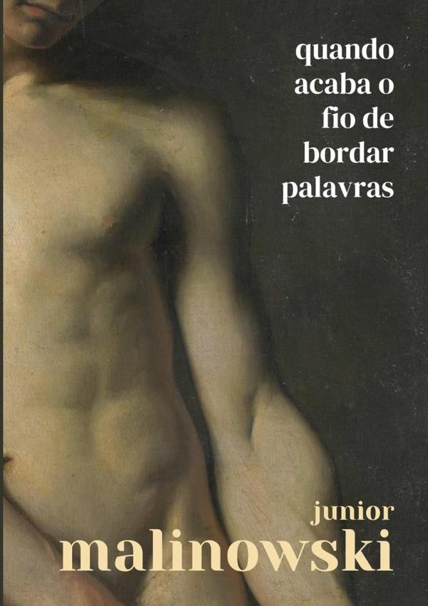 Quando Acaba O Fio De Bordar Palavras | Junior Malinowski