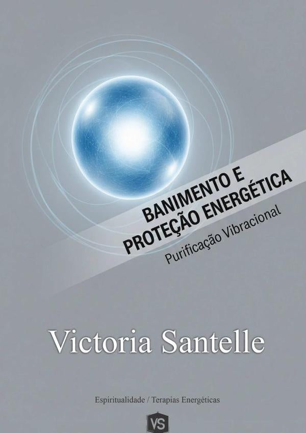 Banimento E Prote??o Energetica | Victoria Santelle