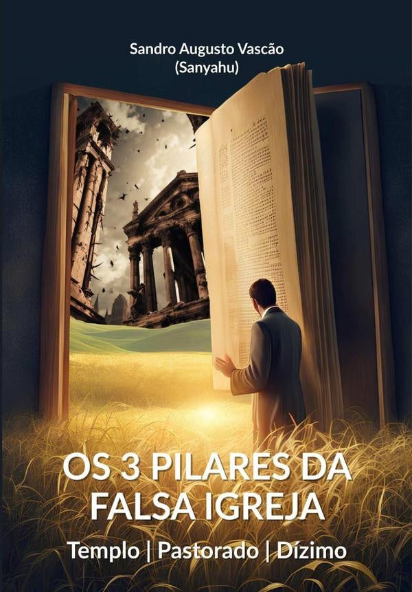 Os 3 Pilares Da Falsa Igreja | SandroAugustoVasc?o (sanyahu)