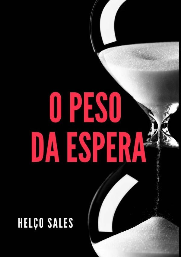 O Peso Da Espera | FranciscoHelco Sales