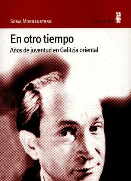 En otro tiempo. Años de juventud en Galitzia oriental | SOMA MORGENSTERN