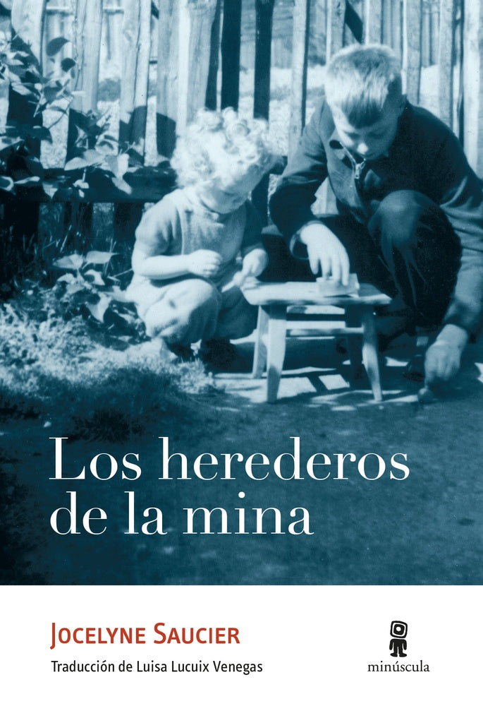 Los herederos de la mina | JOCELYNE SAUCIER
