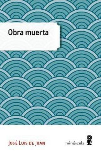 Obra muerta | JOSÉ LUIS DE JUAN