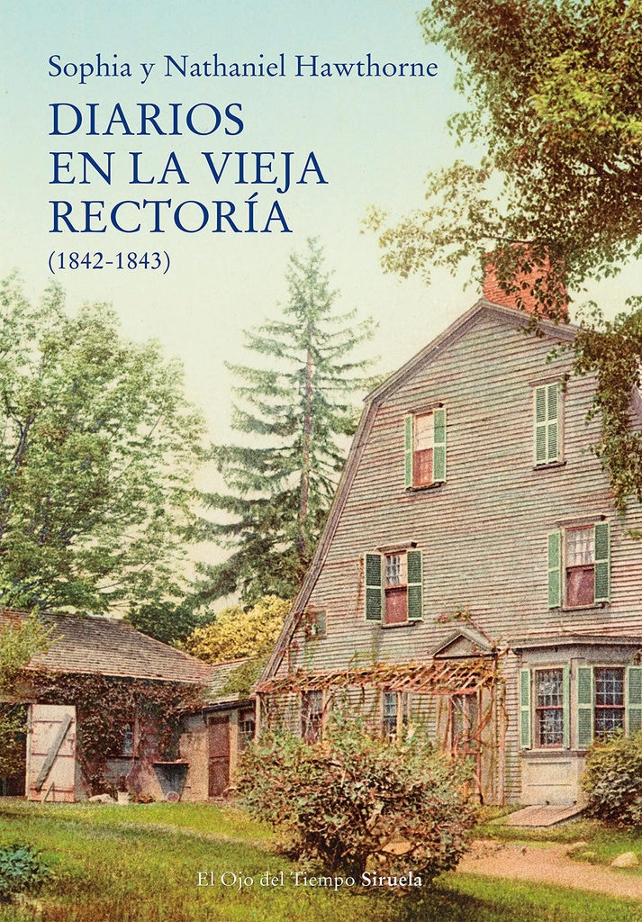 Diarios de la vieja rectoría (1842-1843) | SOPHIA/ HAWTHORNE NATHANIEL HAWTHORNE