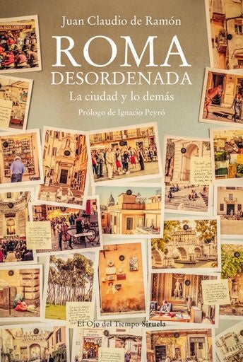 Roma desordenada. La ciudad y lo demás | JUAN CLAUDIO DE RAMON