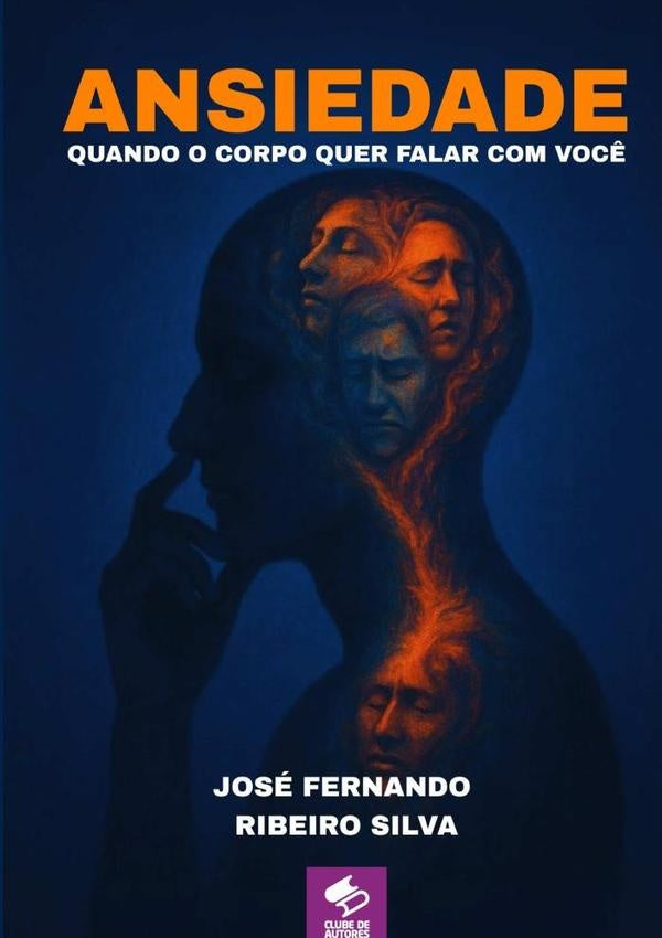 Ansiedade: Quando O Corpo Quer Falar Com Voc? | JoseFernandoRibeiro Silva