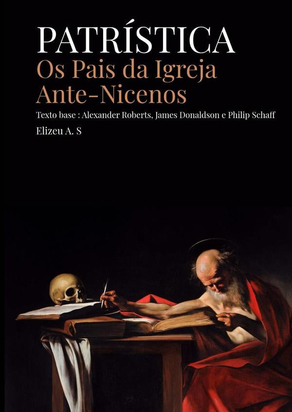 Patristica - Ante-nicenos Edi??o Philip Schaff | ElizeuAnt?nioDe Souza