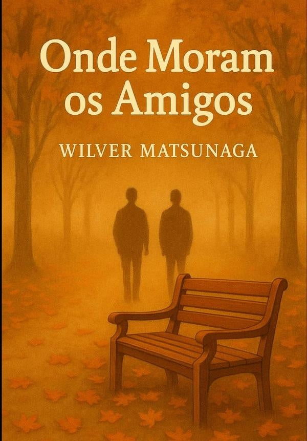 Onde Moram Os Amigos | Wilver Matsunaga
