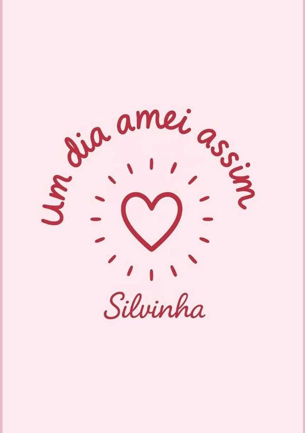Um Dia Amei Assim | SilviaO.S. Silva