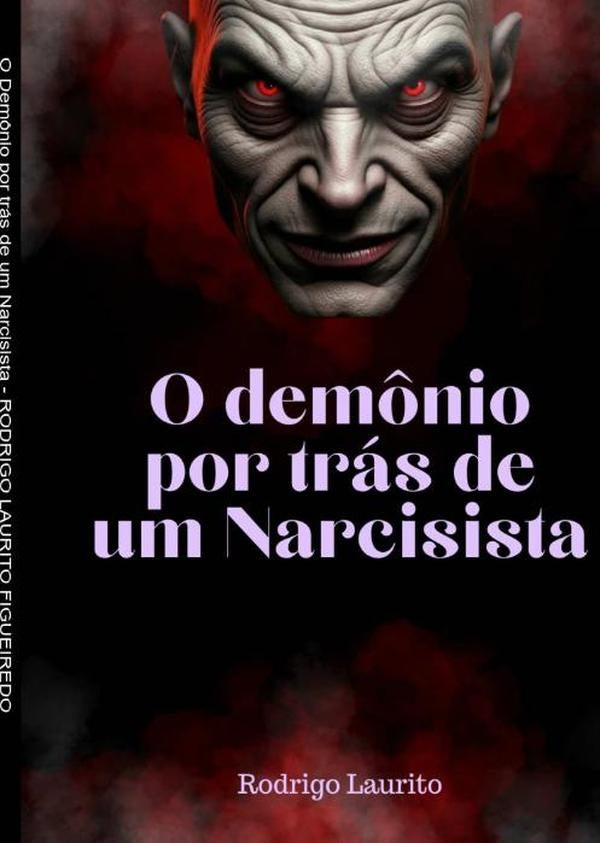 O Dem?nio Por Tras De Um Narcisista | RodrigoLaurito Figueiredo