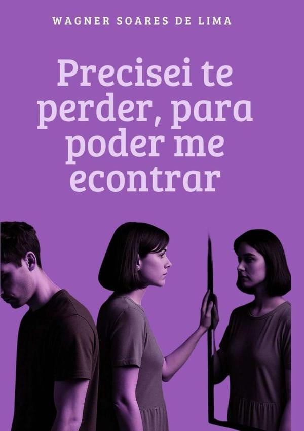 Precisei Te Perder, Para Poder Me Encontrar | WagnerSoareDe Lima