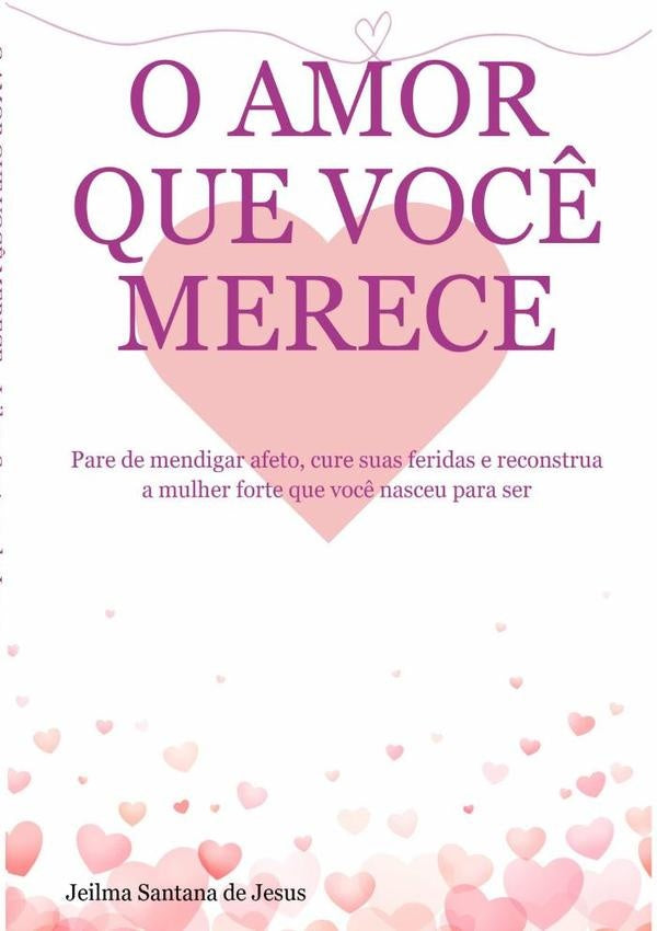 O Amor Que Voc? Merece | JeilmaSantanaDe Jesus