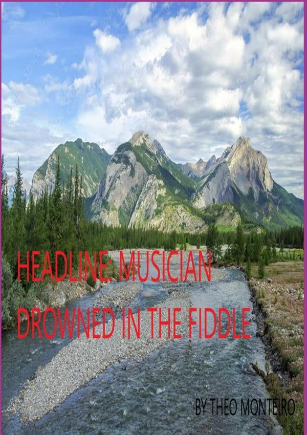Headline: Musician Drowned In The Fiddle | TheobaldoVeira Monteiro