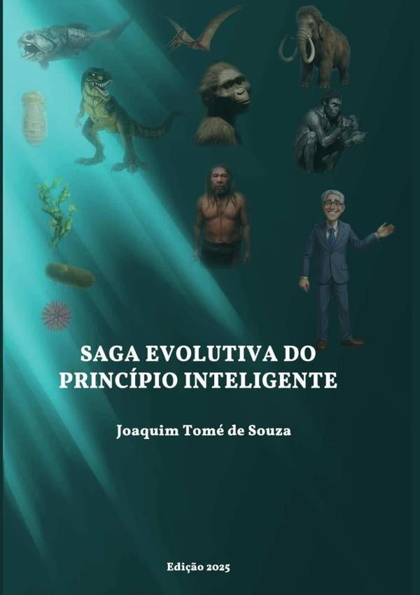 Saga Evolutiva Do Principio Inteligente | JoaquimTomeDe Souza