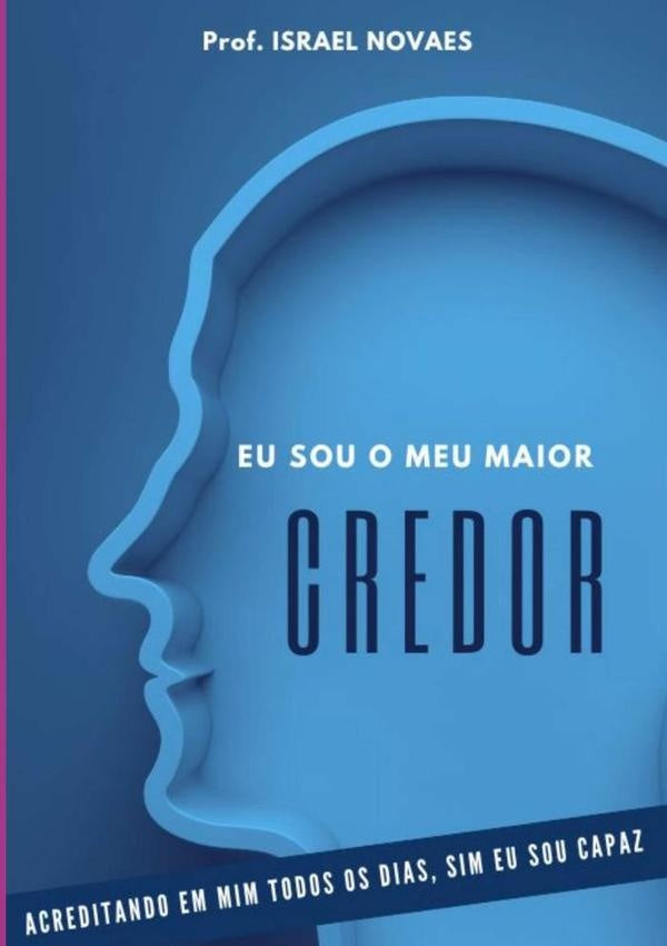 Eu Sou O Meu Maior Credor | Prof.Israel Novaes