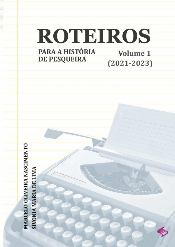 Roteiros Para A Historia De Pesqueira | MarceloSivoniaMariaDe Lima