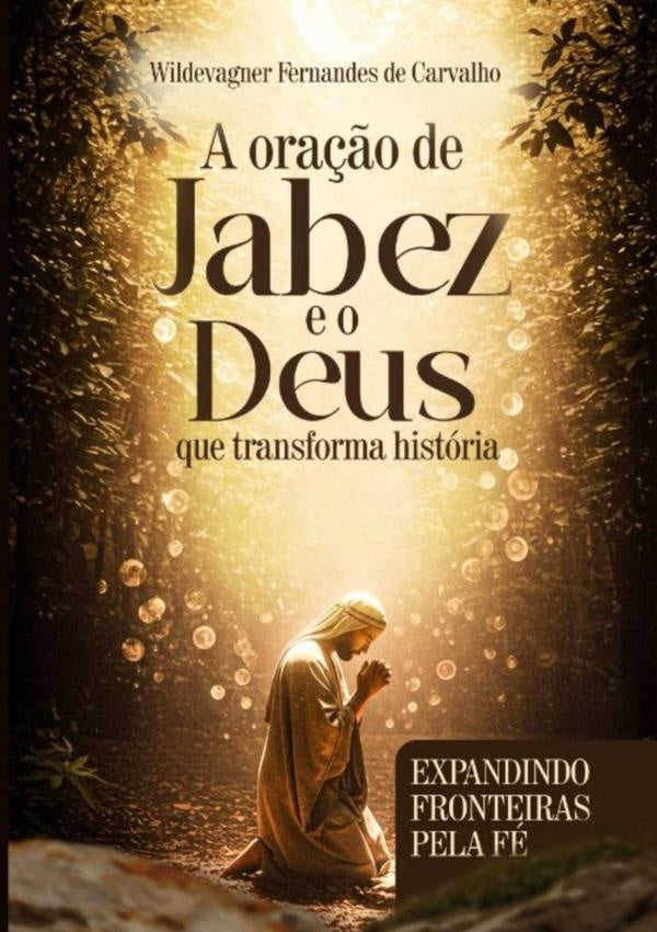 A Ora??o De Jabes E O Deus Que Transforma Historia | WildevagnerFernandesDe Carvalho