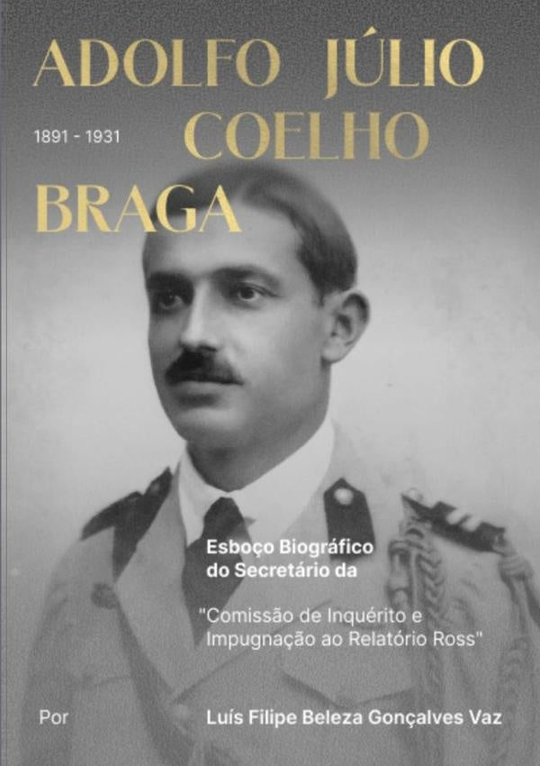 Esbo?o Biografico Do Secretario Da comiss?o De Inquerito E Impugna??o Ao Relatorio Ross | LuisFilipeBelezaGon?alves Vaz