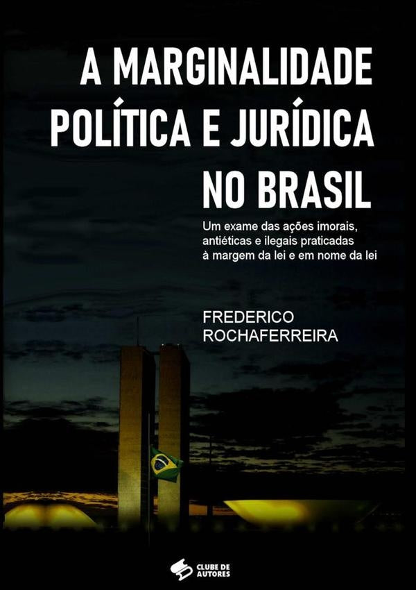 A Marginalidade Politica E Juridica No Brasil | Frederico Rochaferreira