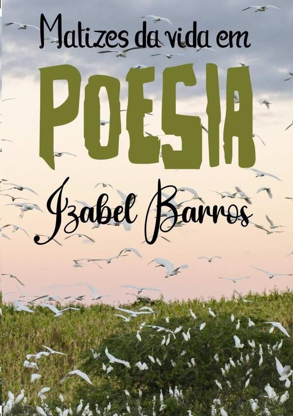 Matizes Da Vida Em Poesia | Izabel Barros