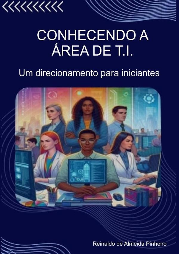 Conhecendo A area De T.i. | ReinaldoDeAlmeida Pinheiro
