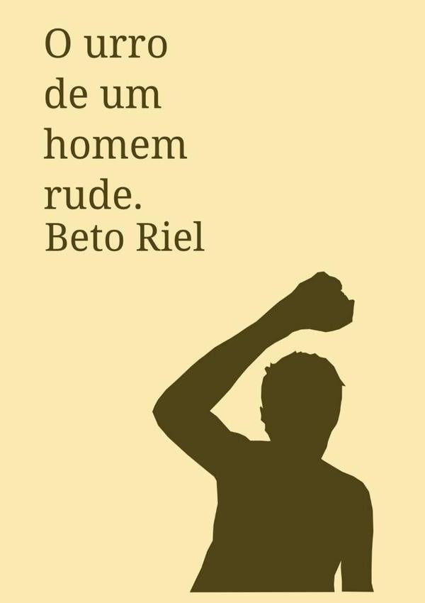 O Urro De Um Homem Rude | Beto Riel