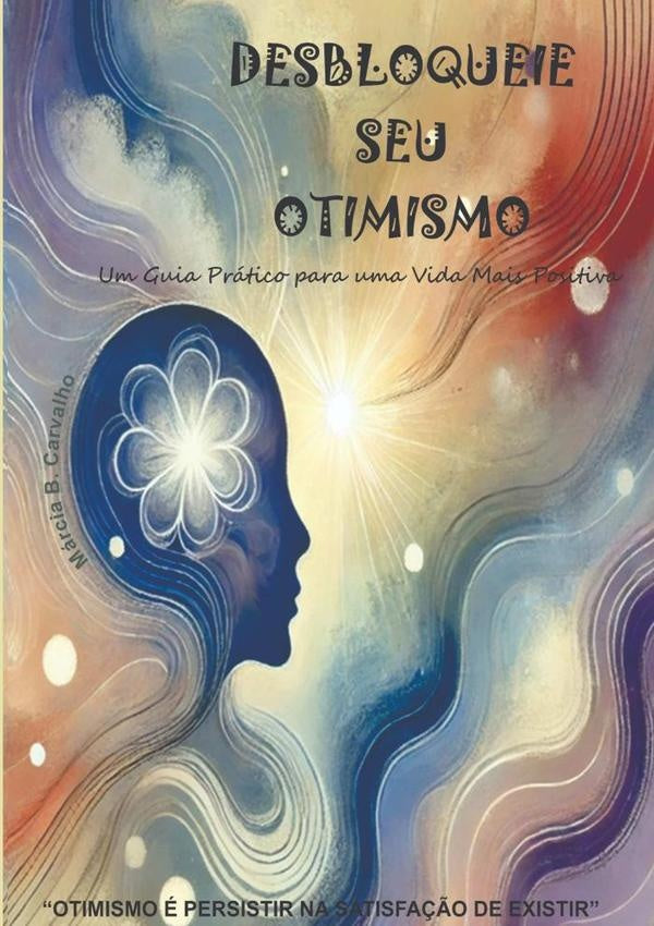 Desbloqueie Seu Otimismo | MarciaB. Carvalho