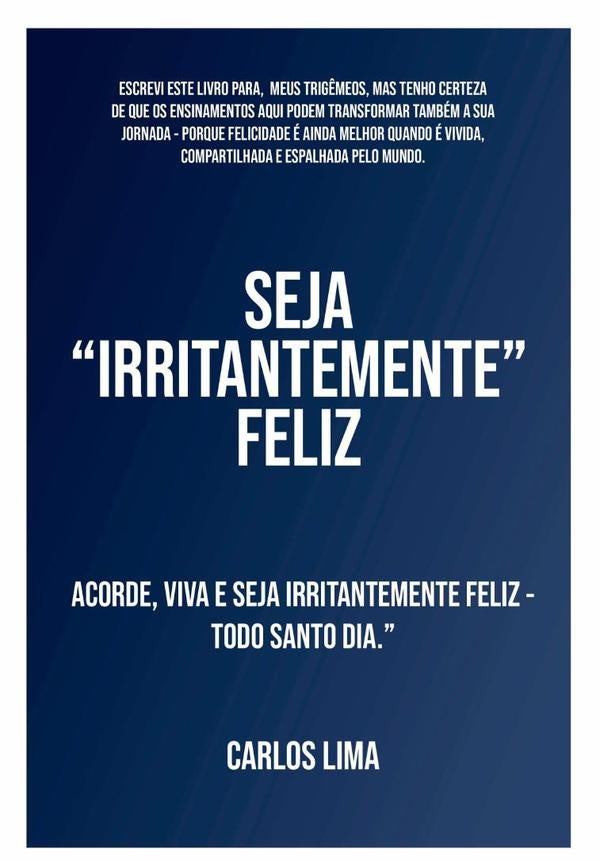 Seja irritantemente Feliz | Carlos/ Lima Daniel/ Fazenda João/Fernandes Jos